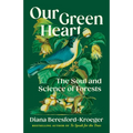 Our Green Heart: The Soul and Science of Forests - Hardcover