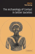 The Archaeology of Contact in Settler Societies - Hardcover