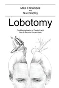 Lobotomy: The Marginalisation of Creativity and How to Become Human Again - Paperback
