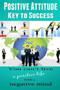 Positive Attitude: Key to Success - Paperback