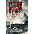 Flying Saucer Esoteric: The Altered States of Ufology - Paperback
