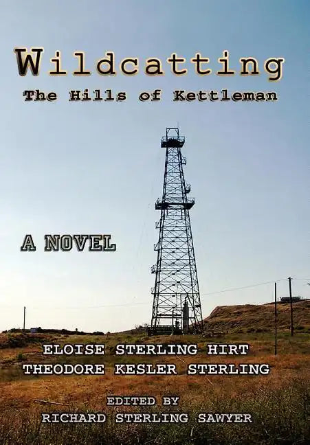 Wildcatting: The Hills of Kettleman - Hardcover