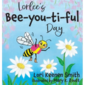 Lorlee's Bee-you-ti-ful Day - Hardcover