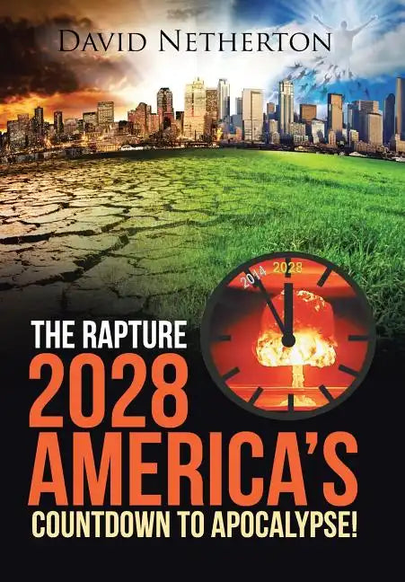 The Rapture 2028: America's Countdown to Apocalypse! - Hardcover
