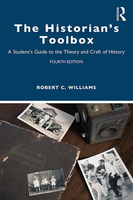 The Historian's Toolbox: A Student's Guide to the Theory and Craft of History - Paperback