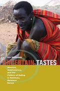 Uncertain Tastes: Memory, Ambivalence, and the Politics of Eating in Samburu, Northern Kenya - Paperback