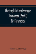 The English Charlemagne Romances (Part I) Sir Ferumbras - Paperback