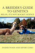 A Breeder's Guide to Genetics: Relax, It's Not Rocket Science - Paperback