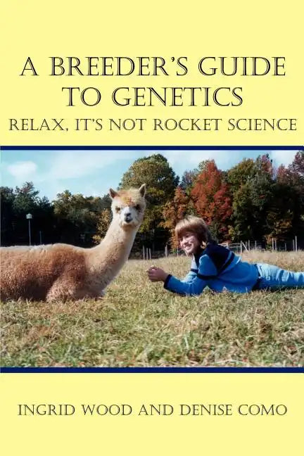 A Breeder's Guide to Genetics: Relax, It's Not Rocket Science - Paperback