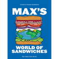Max's World of Sandwiches: A Guide to Amazing Sandwiches - Hardcover