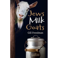 Jews Milk Goats - Paperback