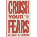 Crush Your Fears: 100 Powerful Promises to Overcome Anxiety - Paperback