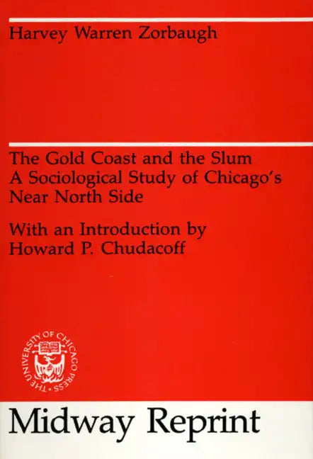 The Gold Coast and the Slum: A Sociological Study of Chicago's Near North Side - Paperback