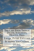 The Last Four Things: Death, Judgment, Heaven, Hell: Large Print Edition - Paperback