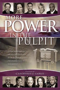 More Power in the Pulpit: How America's Most Effective Black Preachers Prepare Their Sermons - Paperback