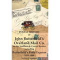 Postal History of John Butterfield's Overland Mail Co. on the Southern & Central Routes including Butterfield's Pony Express 1858-1864 - Hardcover