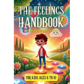 The Feelings Handbook: Understanding our Feelings: For Kids 6-10 years old - Paperback