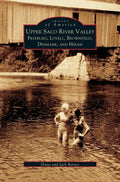 Upper Saco River Valley: Fryeburg, Lovell, Brownfield, Denmark and Hiram - Hardcover