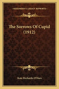The Sorrows Of Cupid (1912) - Paperback