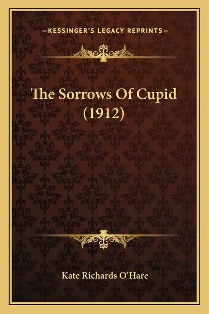 The Sorrows Of Cupid (1912) - Paperback