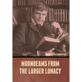 Moonbeams from the Larger Lunacy - Hardcover