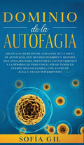 Dominio de la Autofagia: ¡Sigue los secretos de curación de la dieta de autofagia que muchos hombres y mujeres han aplicado para prevenir el en - Hardcover