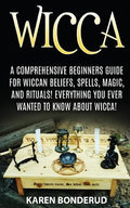 Wicca: Wicca Beliefs, Spells, Magic, and Rituals, for Beginners! Everything You Ever Wanted to Know about Wicca! - Paperback