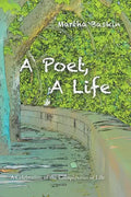 A Poet, a Life: A Celebration of the Complexities of Life - Paperback