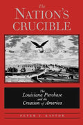 The Nation's Crucible: The Louisiana Purchase and the Creation of America - Paperback