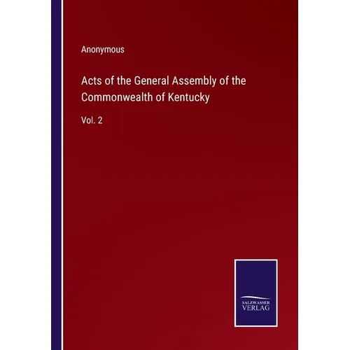 Acts of the General Assembly of the Commonwealth of Kentucky: Vol. 2 - Paperback