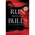 Run with the Bulls Without Getting Trampled: The Qualities You Need to Stay Out of Harm's Way and Thrive at Work - Paperback
