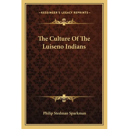The Culture Of The Luiseno Indians - Paperback