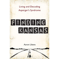 Finding Kansas: Living and Decoding Asperger's Syndrome - Paperback