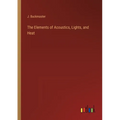 The Elements of Acoustics, Lights, and Heat - Paperback