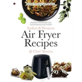 Indian & Western Air fryer recipes: Healthy, Homemade and Good looking food recipes - Hardcover