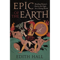 Epic of the Earth: Reading Homer's Iliad in the Fight for a Dying World - Hardcover