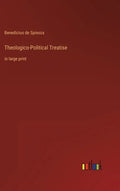 Theologico-Political Treatise: in large print - Hardcover