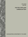 The Field Artillery Cannon Battery (ATP 3-09.50 / FM 6-50) - Paperback