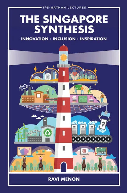 Singapore Synthesis, The: Innovation, Inclusion, Inspiration - Hardcover