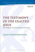 The Testimony of the Exalted Jesus: The 'Testimony of Jesus' in the Book of Revelation - Paperback