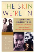 The Skin We're in: Teaching Our Teens to Be Emotionally Strong, Socially Smart, and Spiritually Connected - Paperback