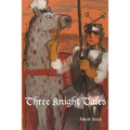 Three Knight Tales - Paperback