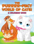 The Purrrr-fect World of Cats! (A Coloring Book) - Paperback