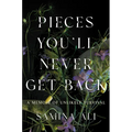 Pieces You'll Never Get Back: A Memoir of Unlikely Survival - Hardcover