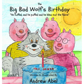 The Big Bad Wolf's Birthday: He huffed and he puffed, and he blew out the flame - Hardcover