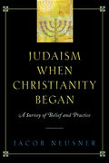 Judaism When Christianity Began: A Survey of Belief and Practice - Paperback