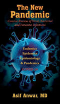 The New Pandemic: Concise Review of Viral, Bacterial and Parasitic Infections. Endemics - Epidemics - Epidemiology & Pandemics COVID-19 - Hardcover