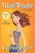 Mind Reader - The Teenage Years: Book 10: The Impossible - Paperback