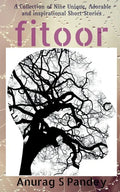 Fitoor: A Collection of Nine Unique, Adorable and Inspirational Short Stories - Paperback
