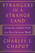 Strangers in a Strange Land: Living the Catholic Faith in a Post-Christian World - Paperback